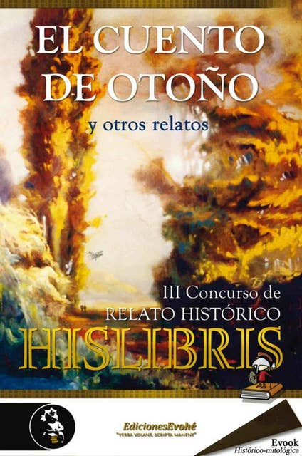 El cuento de otoño y otros relatos: III Concurso de relato histórico Hislibris