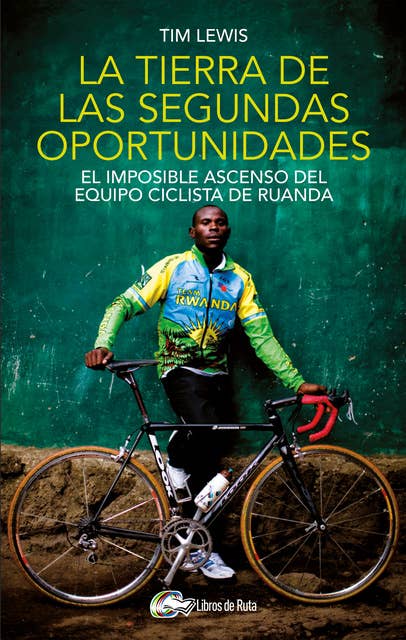 La tierra de las segundas oportunidades: El imposible ascenso del equipo ciclista de Ruanda