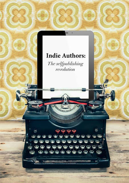 Indie Authors: The Self-Publishing Revolution