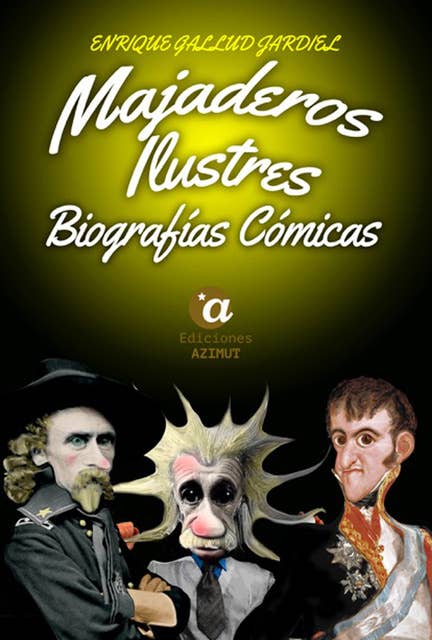 Majaderos ilustres: Biografías cómicas