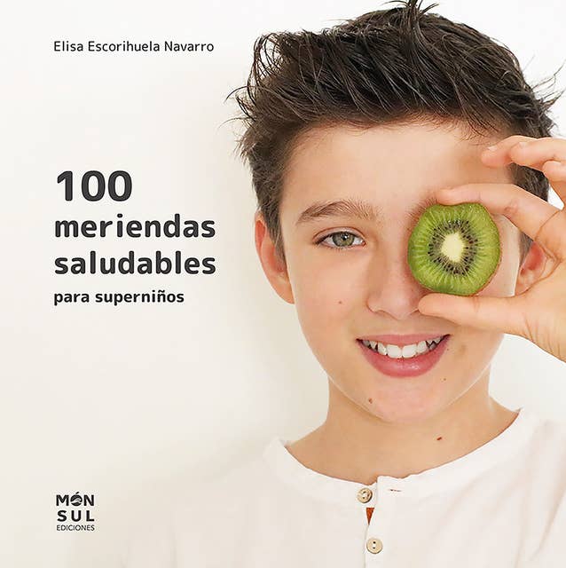 100 meriendas saludables: para superniños