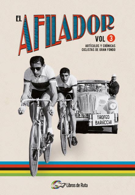 El Afilador Vol. 3: Artículos y crónicas ciclistas de gran fondo