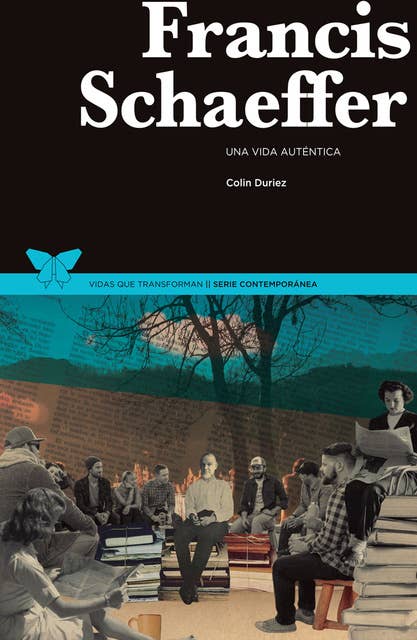 Francis Schaeffer: Una vida auténtica