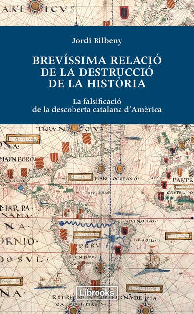 Brevíssima relació de la destrucció de la història: La falsificació de la descoberta catalana d'Amèrica