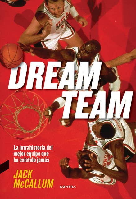 Dream Team: La intrahistoria del mejor equipo que ha existido jamás