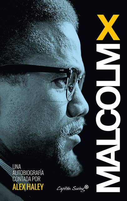 Malcom X - Autobiografía contada por Alex Haley: Malcolm X. Contada por Alex Haley