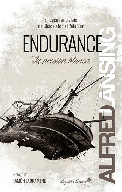 Endurance: La prisión blanca: El legendario viaje de Shackleton al Polo Sur