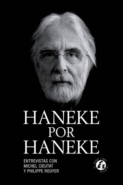 Haneke por Haneke: La obra más completa sobre el director austriaco.