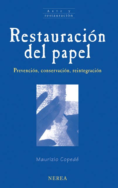 Restauración del papel: Prevención, conservación, reintegración