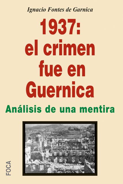 1937: el crimen fue en Guernica: Análisis de una mentira