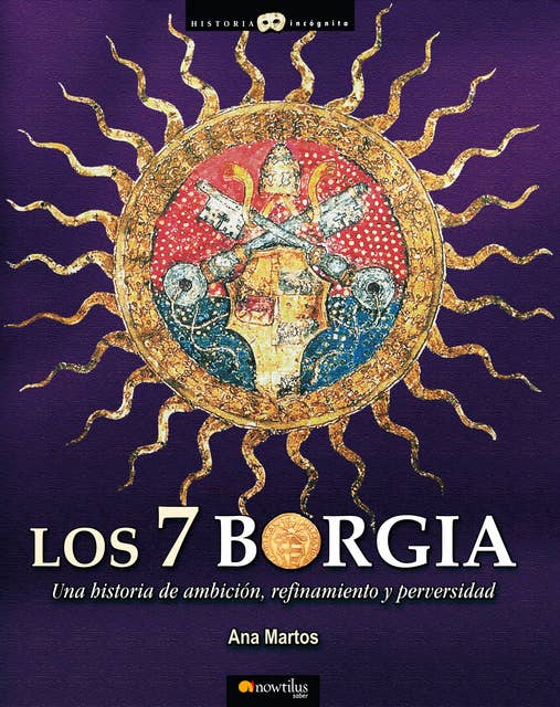 Los 7 Borgia: Una historia de ambición, refinamiento y perversidad