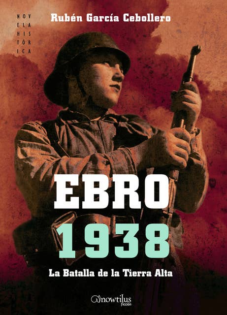 Ebro 1938: La Batalla de la Tierra Alta