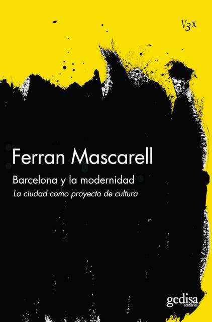 Barcelona y la modernidad: La ciudad como proyecto de cultura