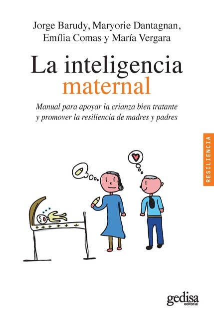 La inteligencia maternal: Manual para apoyar la crianza bien tratante y promover la resiliencia de madres y padres