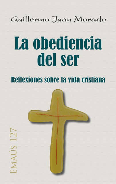 La obediencia del ser: Reflexiones sobre la vida cristiana