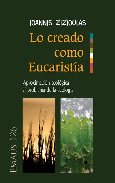 Lo creado como Eucaristía: Aproximación teológica al problema de la ecología