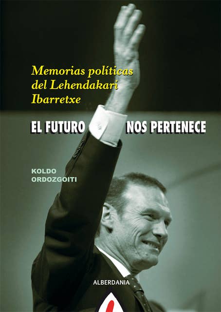 El futuro nos pertenece: Memorias políticas del Lehendakari Ibarretxe