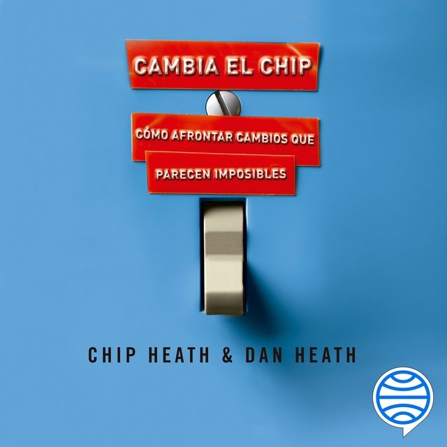 Resumen Completo: Cambia El Chip (Switch) - Basado En El Libro De Chip  Heath Y Dan Heath - Audiobook - Instalibros Editorial - Storytel