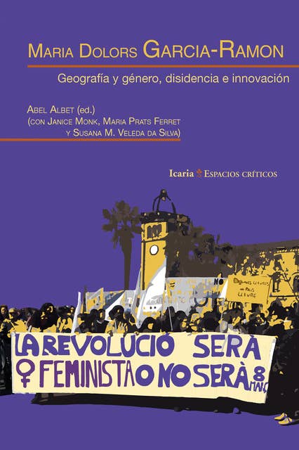 Maria Dolors Garcia-Ramon: Geografía y género, disidencia e innovación