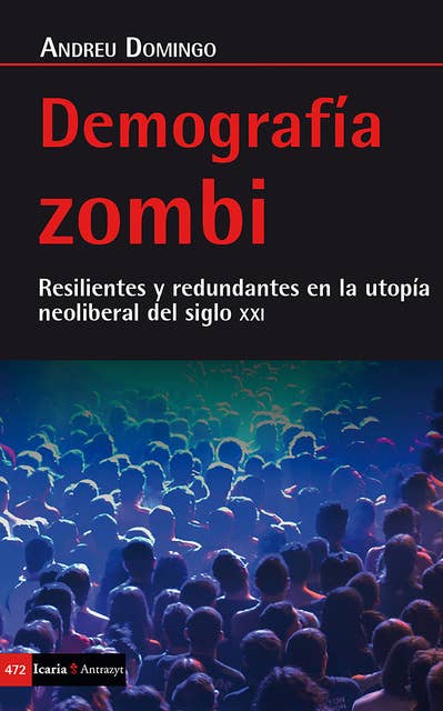 Demografía zombi: Resilientes y redundantes en la utopía neoliberal del siglo XX