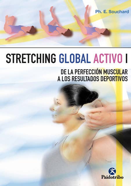 Stretching global activo I: De la Perfección muscular a los resultados deportivos