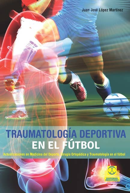 Traumatología deportiva en el fútbol: Actualizaciones en Medicina del Deporte, Cirugía Ortopédica y Traumatología en el fútbol