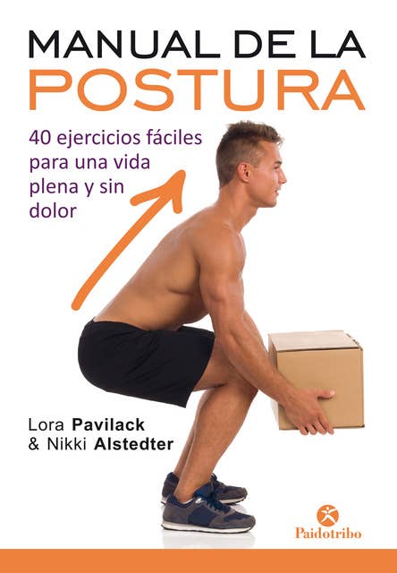 Manual de la postura: 40 ejercicios fáciles para una vida plena y sin dolor (Bicolor)