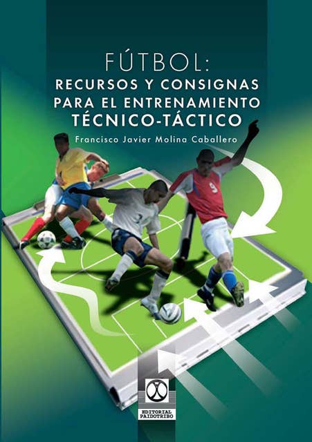Fútbol: Recursos y consignas para el entrenamiento técnico-táctico