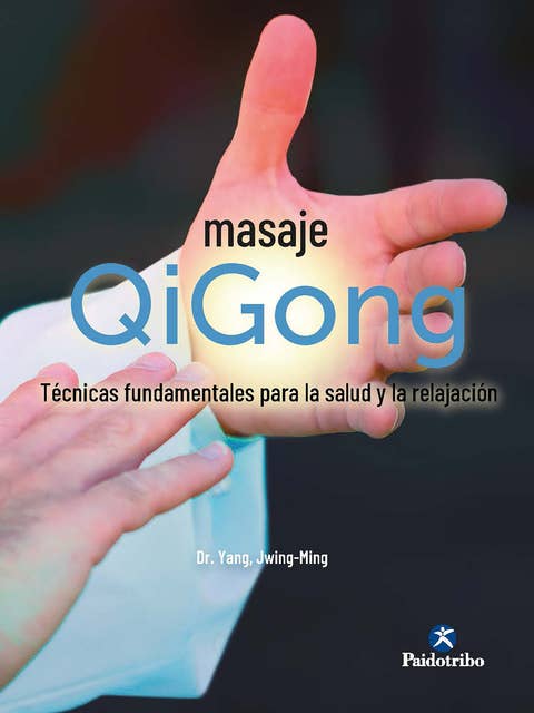 Masaje Qigong: Técnicas fundamentales para la salud y la relajación