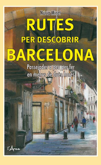 Rutes per descobrir Barcelona: Passejades a peu per fer en menys de dues hores