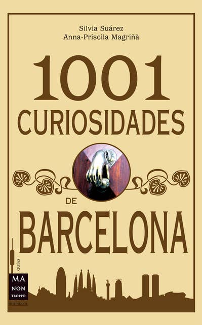 1001 Curiosidades de Barcelona: Historias, curiosidades y anécdotas