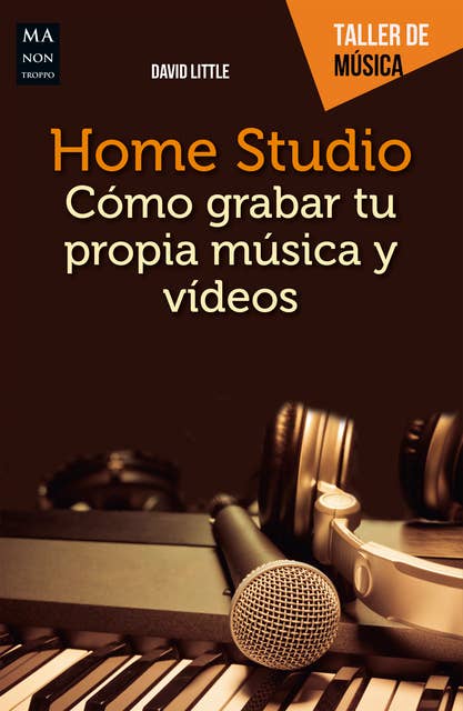 Home Studio: Cómo grabar tu propia música y vídeos