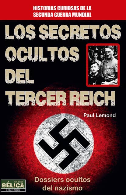 Los secretos ocultos del Tercer Reich: Dossiers ocultos del nazismo
