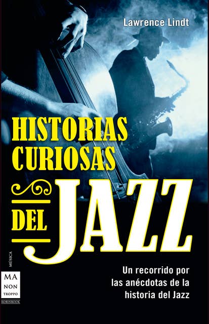 Historias curiosas del jazz: Un recorrido por las anécdotas de la historia del jazz