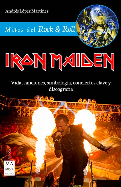 Iron Maiden: Vida, canciones, simbología, conciertos clave y discografía