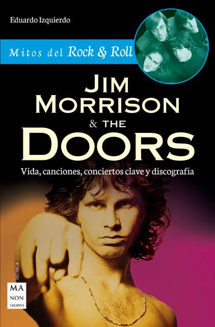 Jim Morrison & The Doors: Vida, canciones, conciertos clave y discografía