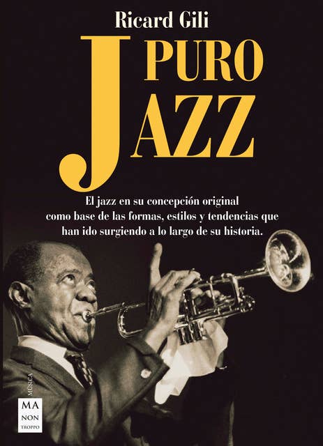 Puro jazz: El jazz en su concepción original como base de las formas, estilos y tendencias que han ido surgiendo a lo largo de su historia
