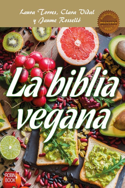 La biblia vegana: Una dieta sana y equilibrada sin alimentos de origen animal