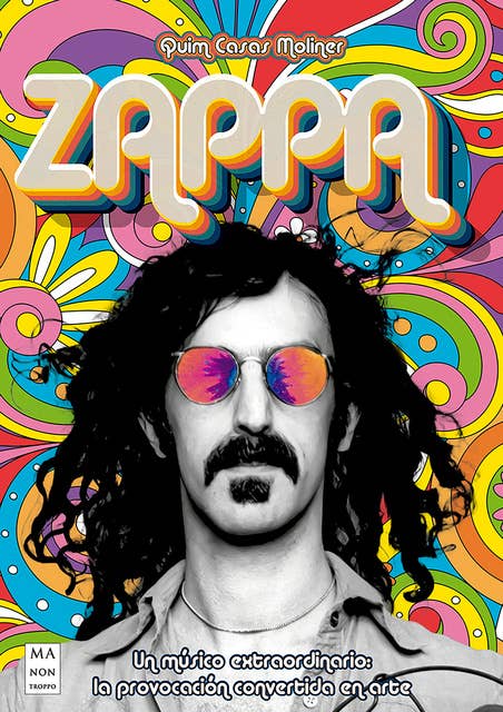 Zappa: Un músico extraordinario: la provocación convertida en arte