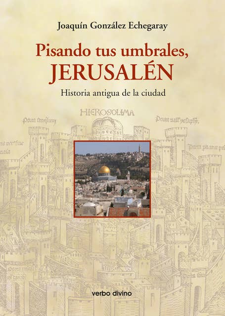 Pisando tus umbrales, Jerusalén: Historia antigua de la ciudad