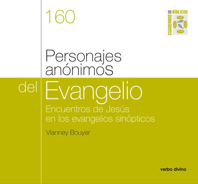 Personajes anónimos del Evangelio: Encuentros de jesús en los evangelios sinópticos. cuaderno bíblico 160
