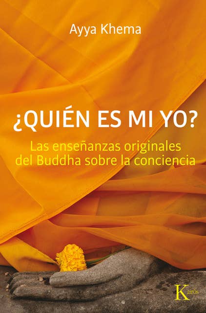 Quién es mi yo: Las enseñanzas originales del Buddha sobre la conciencia
