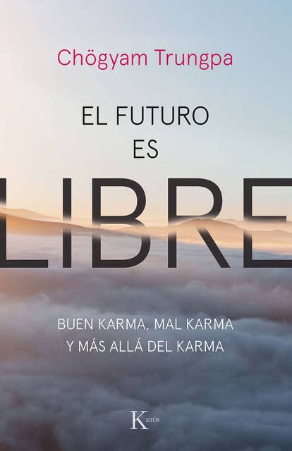 El futuro es libre: Buen karma, mal karma y más allá del karma