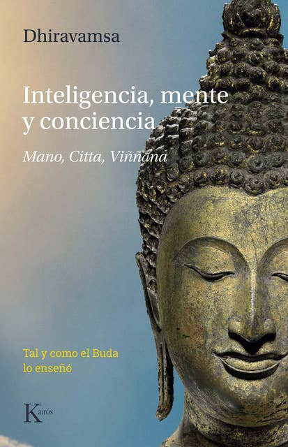 Inteligencia, mente y conciencia: Mano, Citta, Viññana. Tal y como el Buda lo enseñó