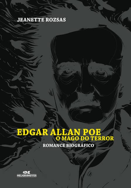 Edgar Allan Poe, o mago do terror: Romance biográfico