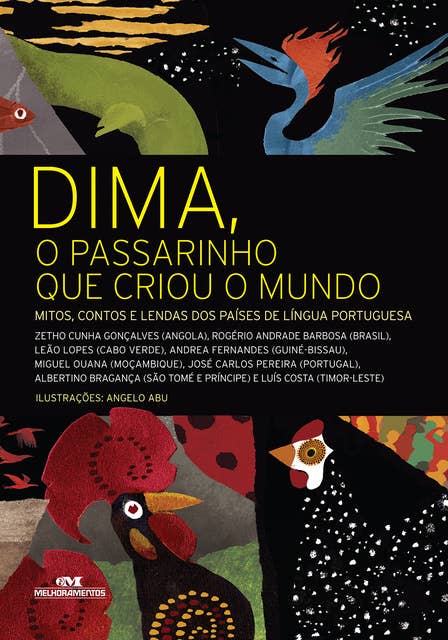 Dima, o passarinho que criou o mundo: Mitos, contos e lendas dos países de língua portuguesa