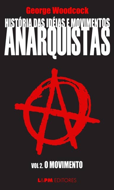 História das idéias e movimentos Anarquistas: O movimento (Volume 2)