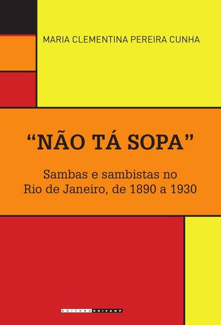"Não tá sopa": Sambas e sambistas no Rio de Janeiro, de 1890 a 1930