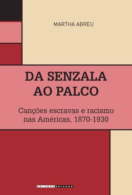 Da senzala ao palco: Canções escravas e racismo nas Américas, 1870-1930