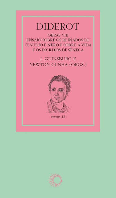 Diderot: obras VIII - Cláudio, Nero e Sêneca: Ensaio sobre os reinados de Cláudio e Nero e sobre a vida e os escritos de Sêneca